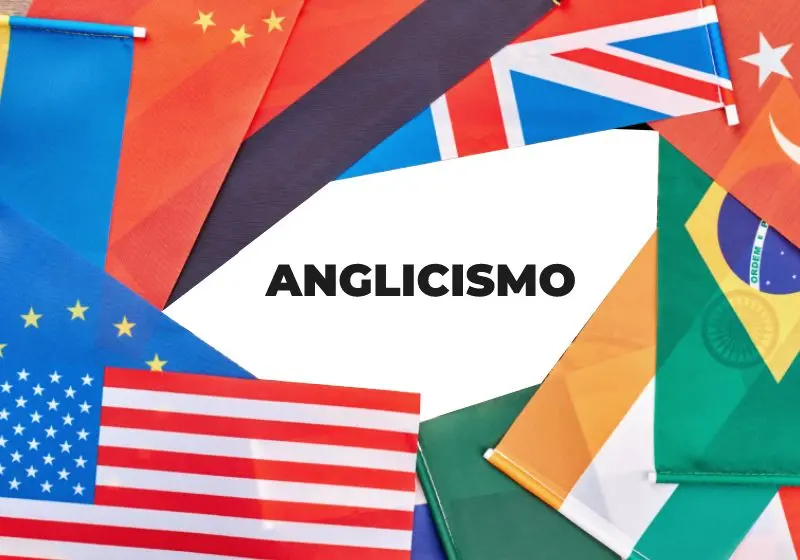 Imagem com a palavra anglicismo ao centro envolta por bandeiras de diversos países como Estados Unidos, Brasil, Reino Unido, etc.